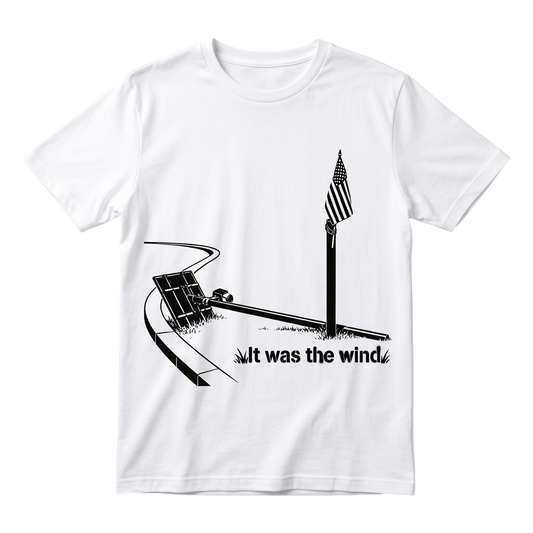 The "It was the wind" Tee